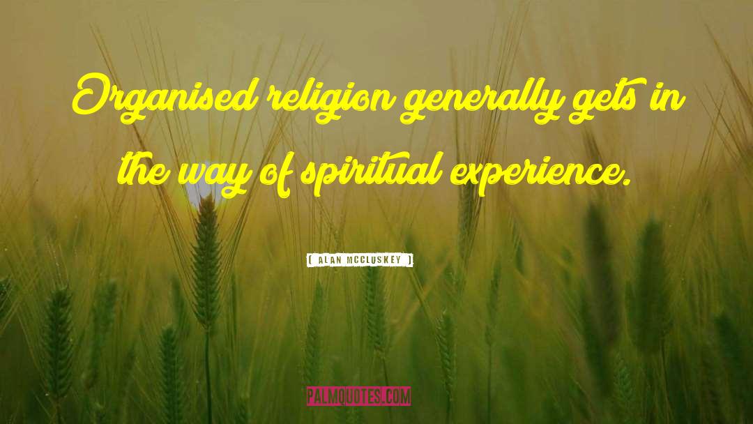 Organised Religion quotes by Alan McCluskey