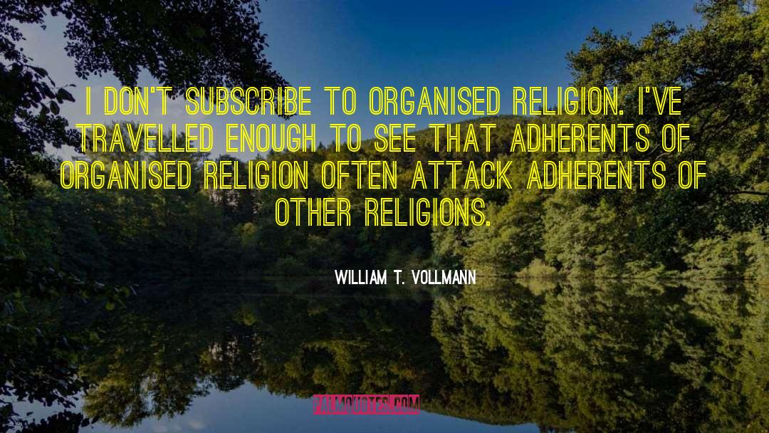 Organised Religion quotes by William T. Vollmann