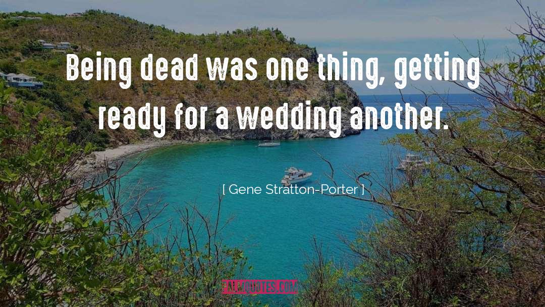 Organising A Wedding quotes by Gene Stratton-Porter
