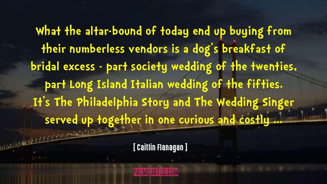 Organising A Wedding quotes by Caitlin Flanagan