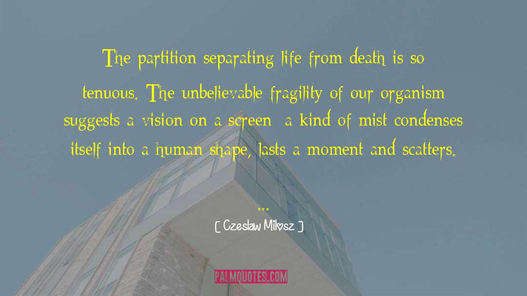 Organism quotes by Czeslaw Milosz