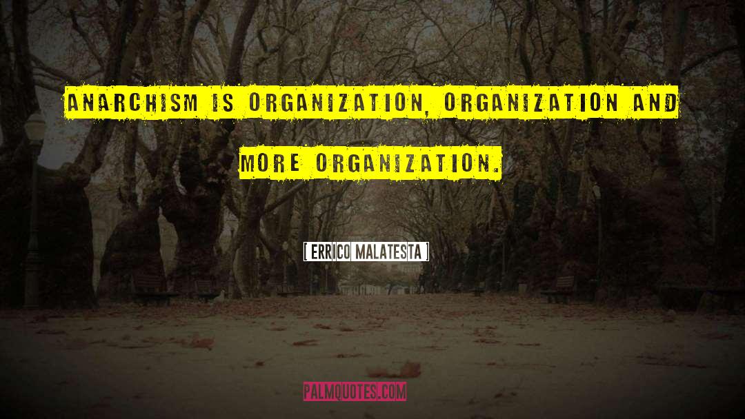 Organization Behavior quotes by Errico Malatesta
