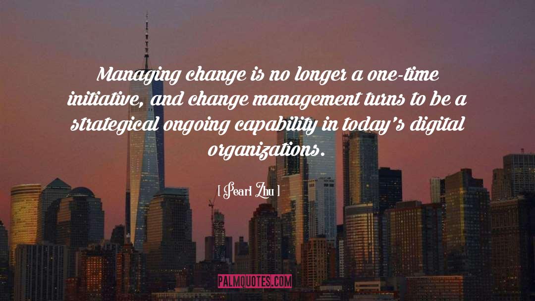 Organization Change quotes by Pearl Zhu