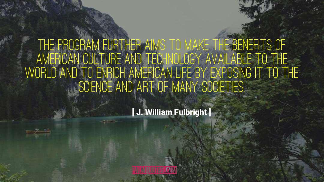 Organization Culture quotes by J. William Fulbright