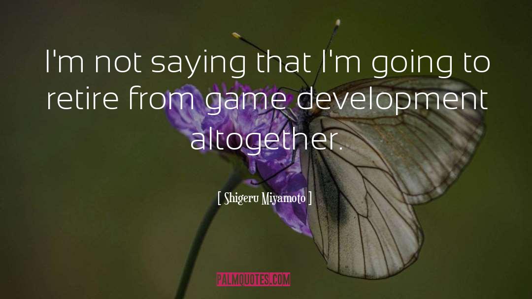Organization Development quotes by Shigeru Miyamoto