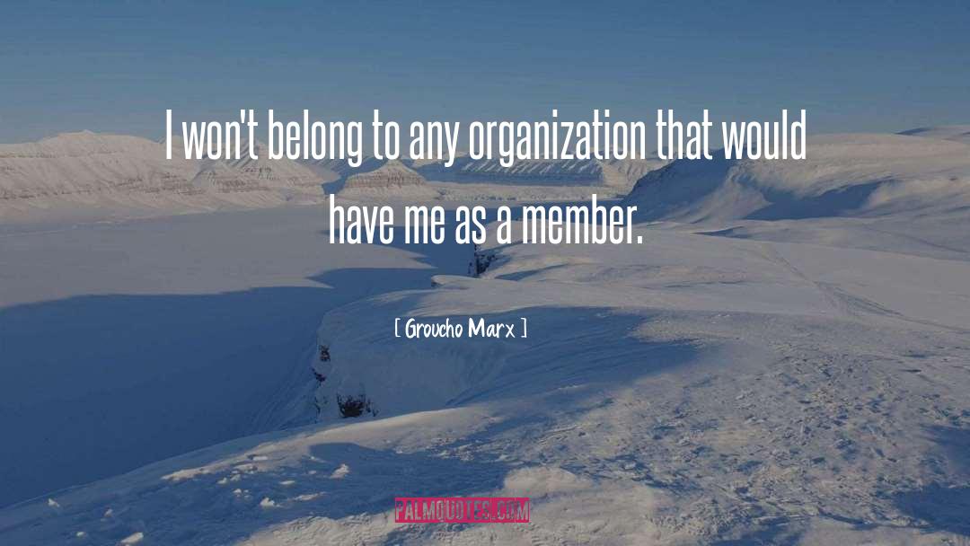Organization quotes by Groucho Marx