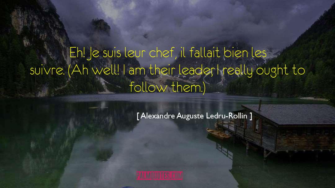 Organizational Leadership quotes by Alexandre Auguste Ledru-Rollin