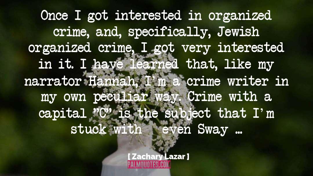 Organized Crime quotes by Zachary Lazar