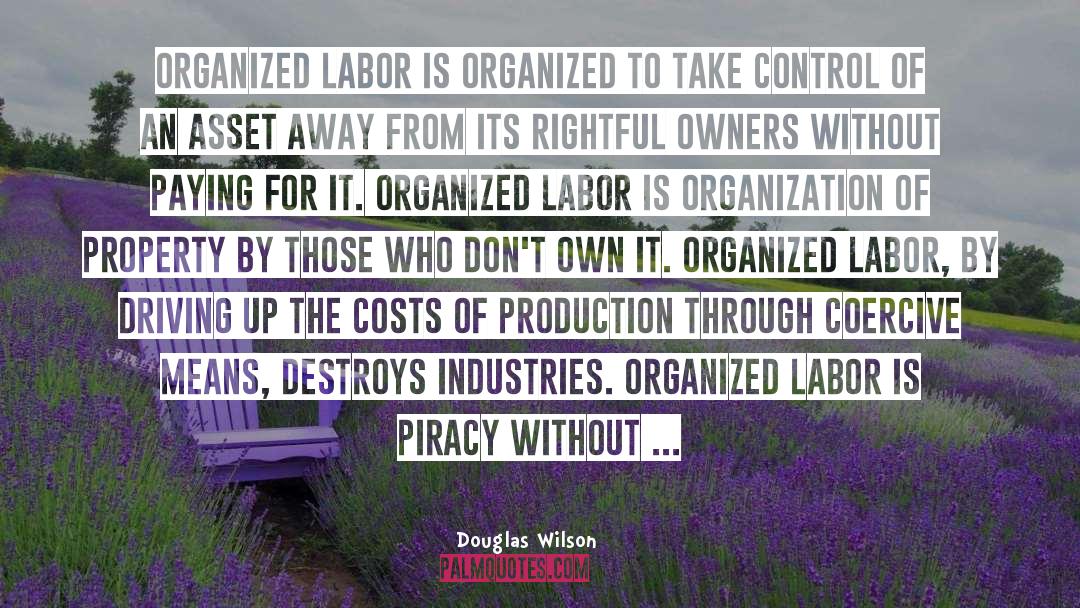 Organized Labor quotes by Douglas Wilson