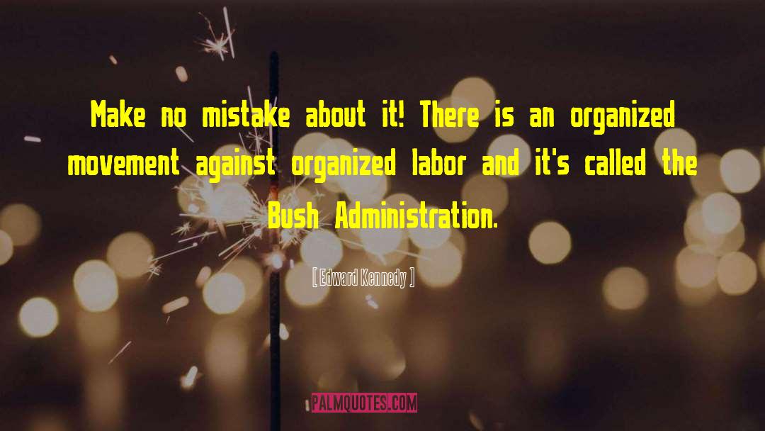 Organized Labor quotes by Edward Kennedy