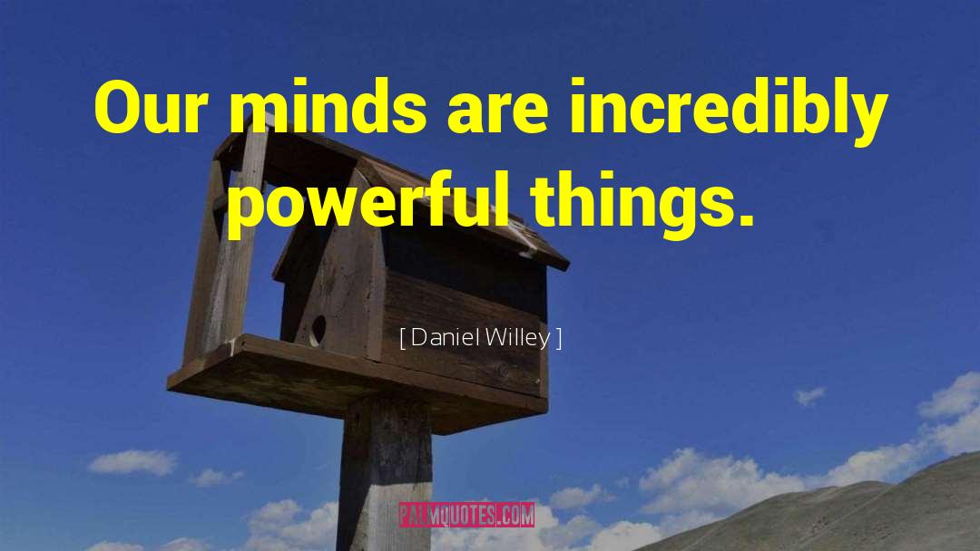 Organized Mind quotes by Daniel Willey