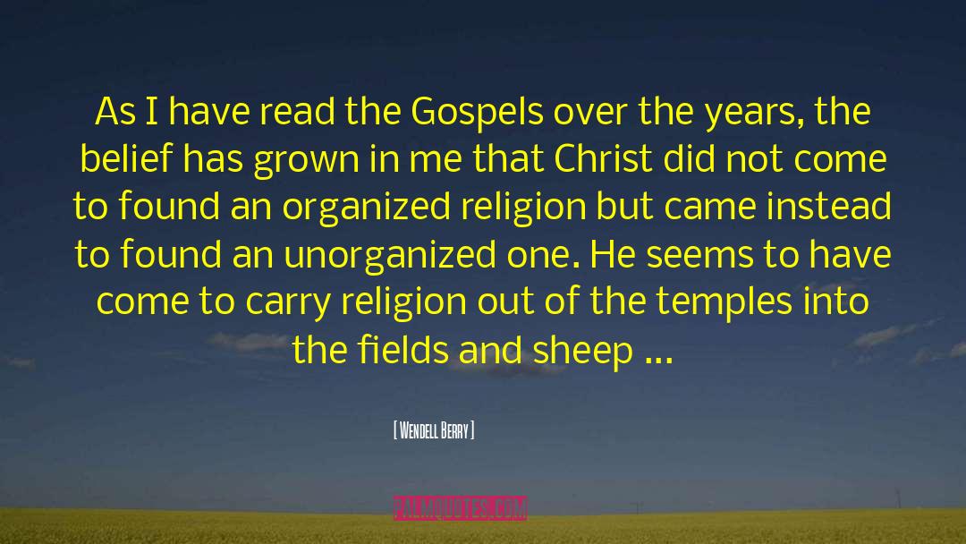 Organized Religion quotes by Wendell Berry