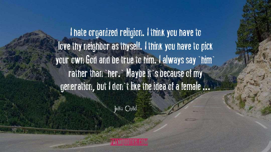 Organized Religion quotes by Julia Child