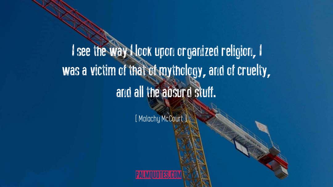 Organized Religion quotes by Malachy McCourt