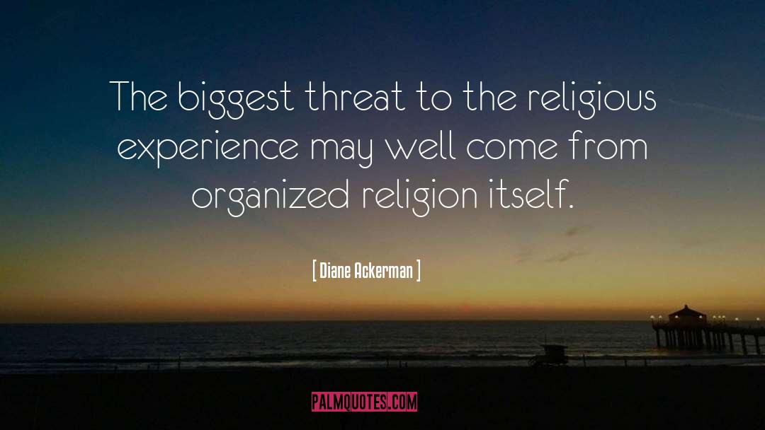 Organized Religion quotes by Diane Ackerman