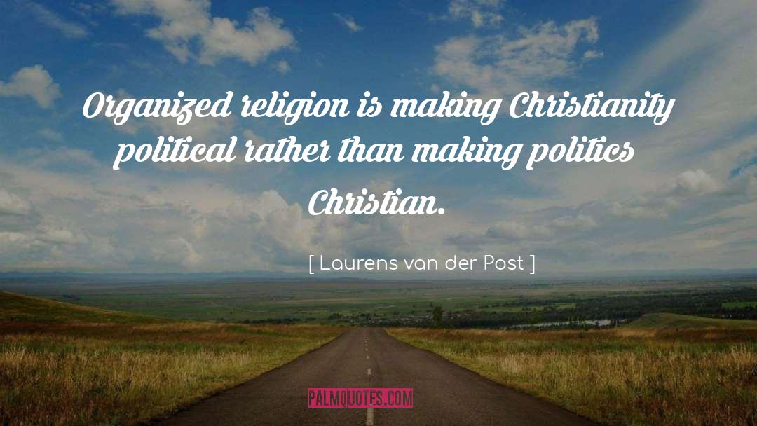 Organized Religion quotes by Laurens Van Der Post