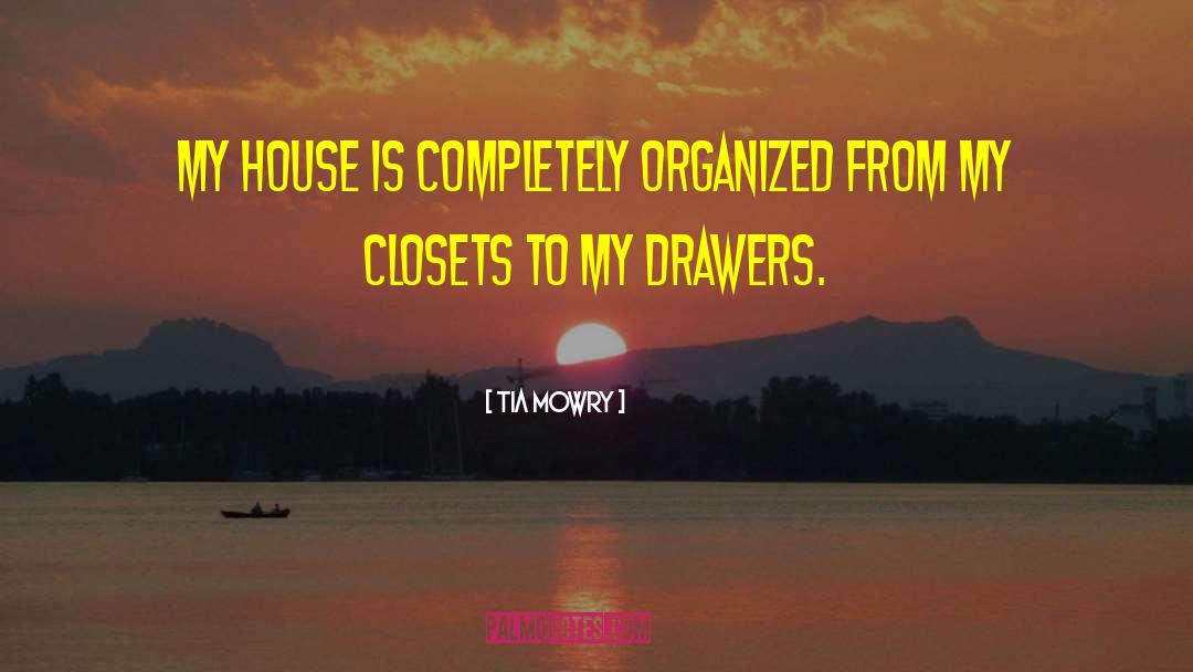 Organizer Drawers quotes by Tia Mowry
