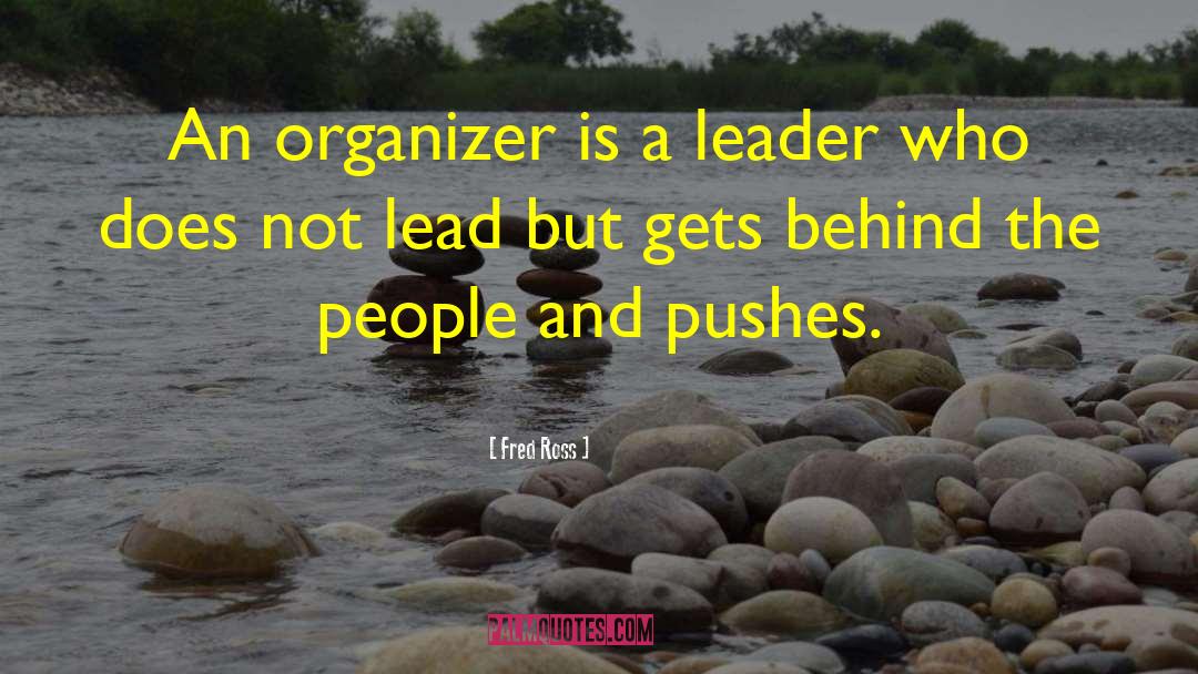 Organizer quotes by Fred Ross