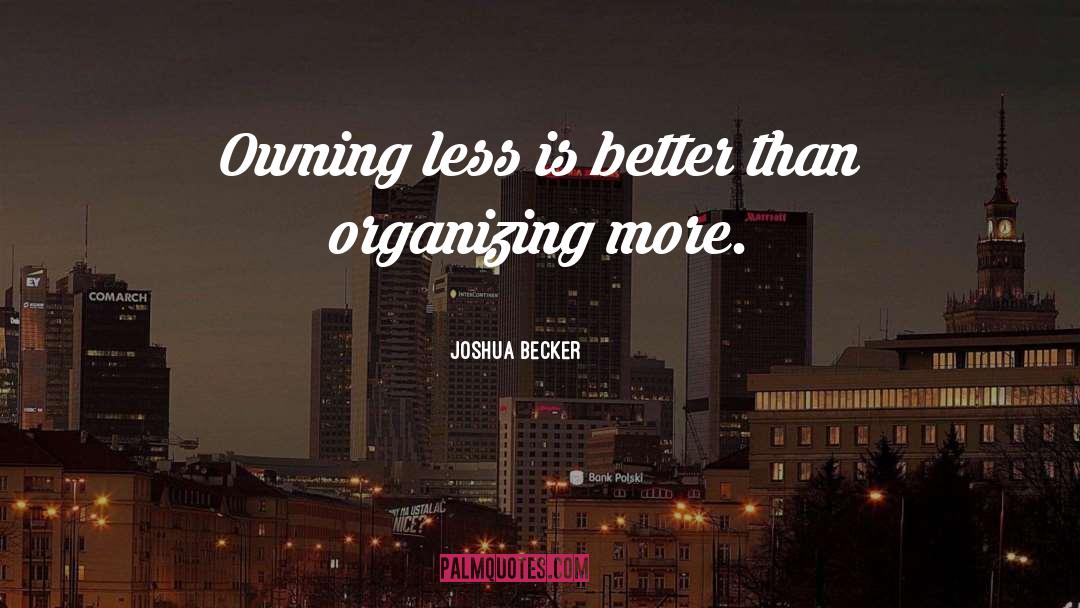 Organizing quotes by Joshua Becker