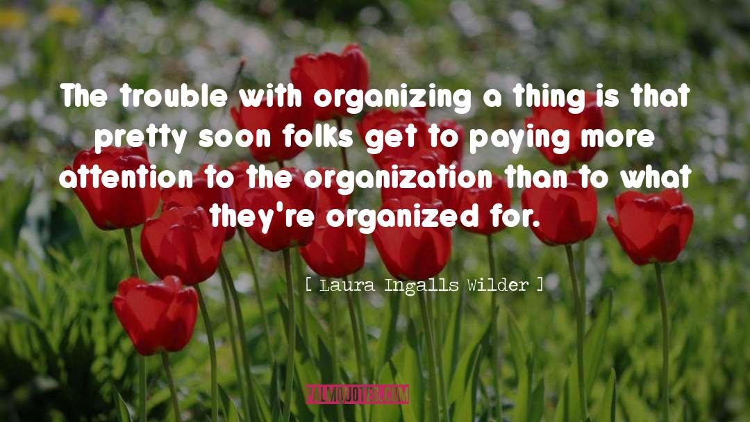 Organizing Things quotes by Laura Ingalls Wilder