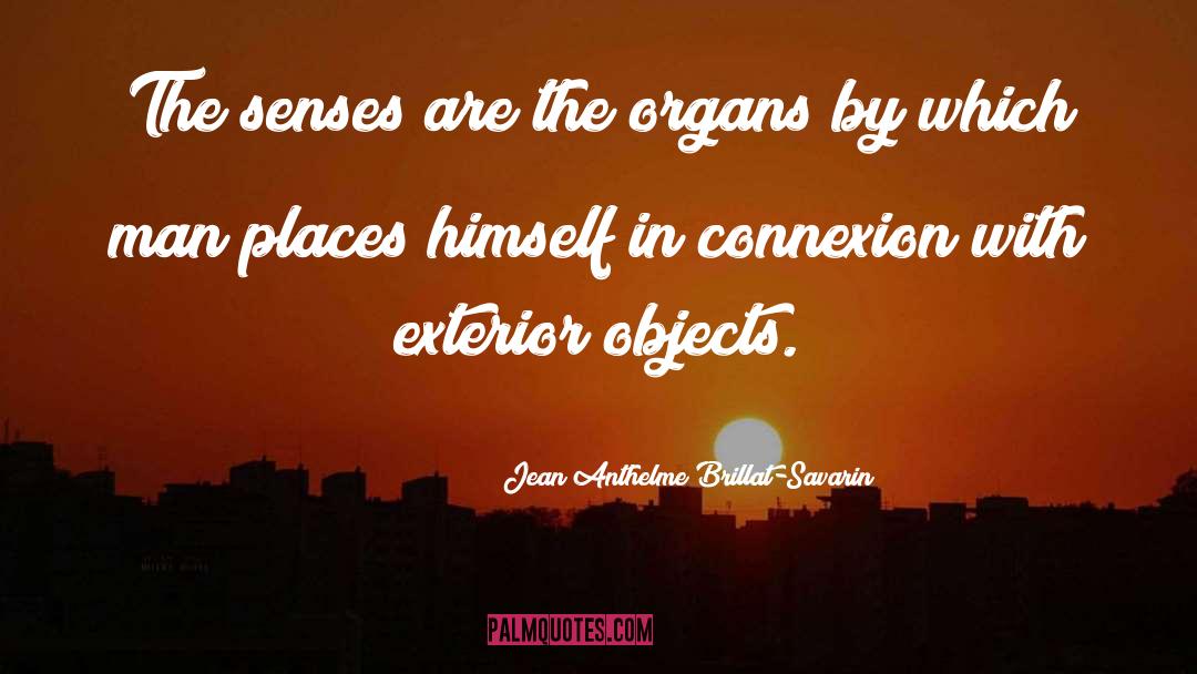 Organs quotes by Jean Anthelme Brillat-Savarin