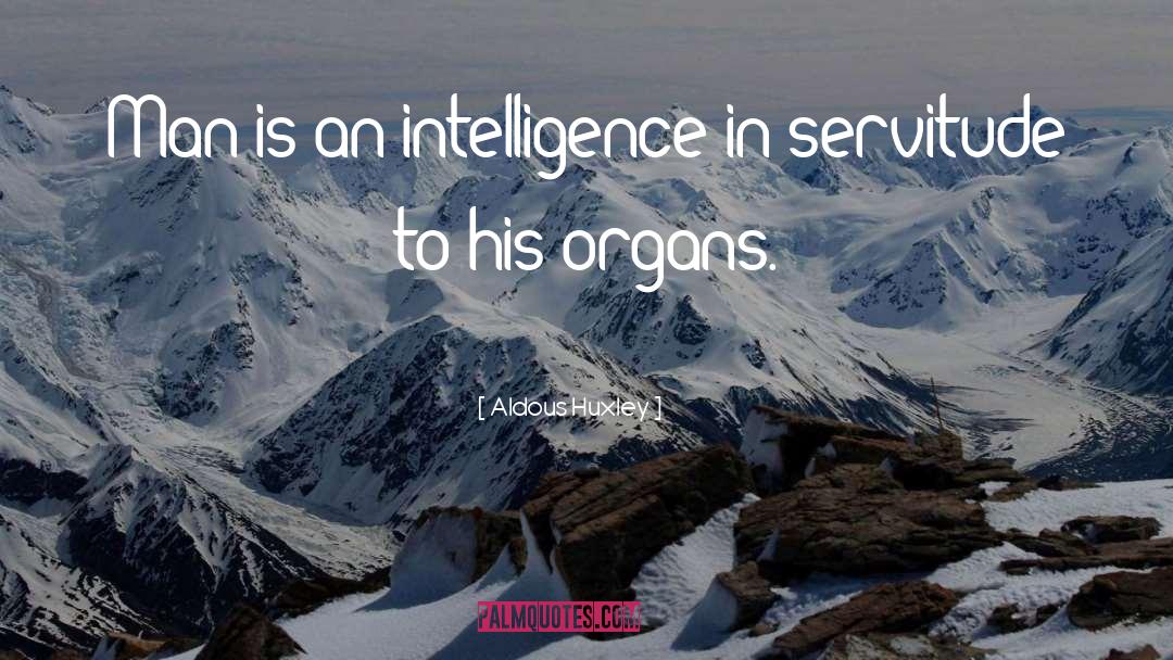Organs quotes by Aldous Huxley
