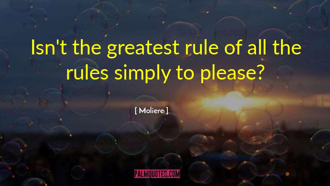 Orgels Rules quotes by Moliere