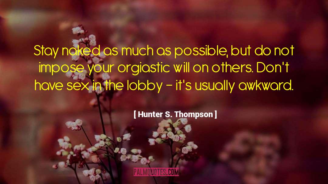 Orgiastic quotes by Hunter S. Thompson