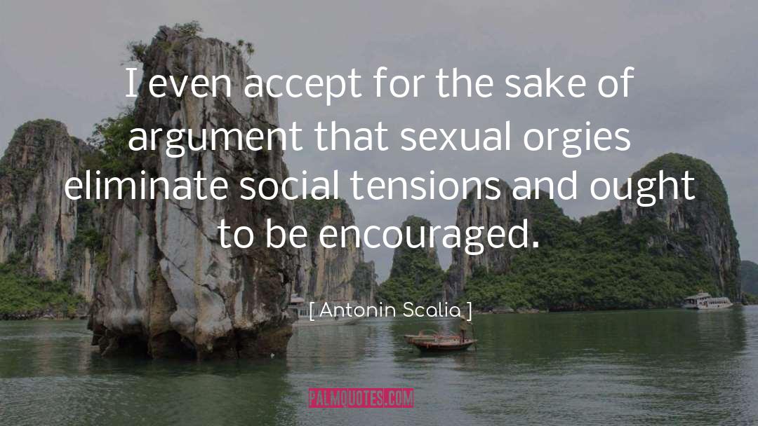 Orgies quotes by Antonin Scalia