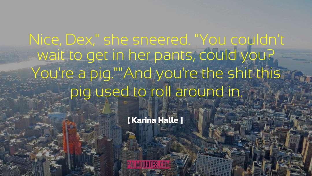 Orgolios Dex quotes by Karina Halle