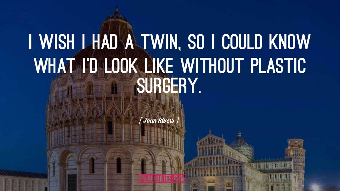 Orict Surgery quotes by Joan Rivers