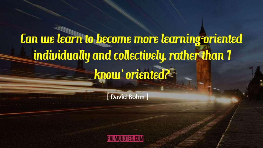 Oriented quotes by David Bohm