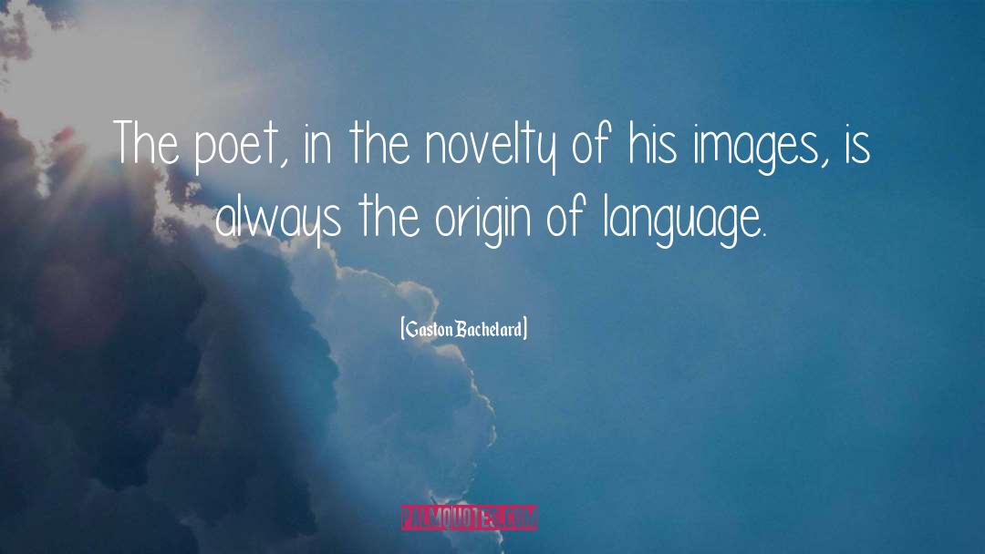 Origin Of Language quotes by Gaston Bachelard