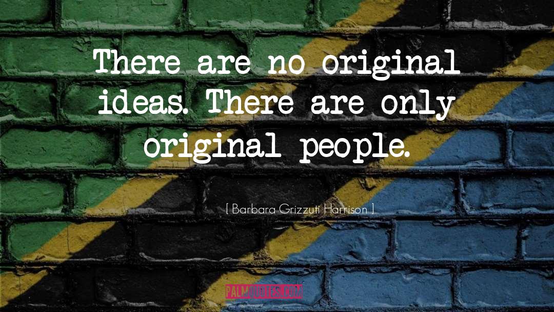 Original Ideas quotes by Barbara Grizzuti Harrison