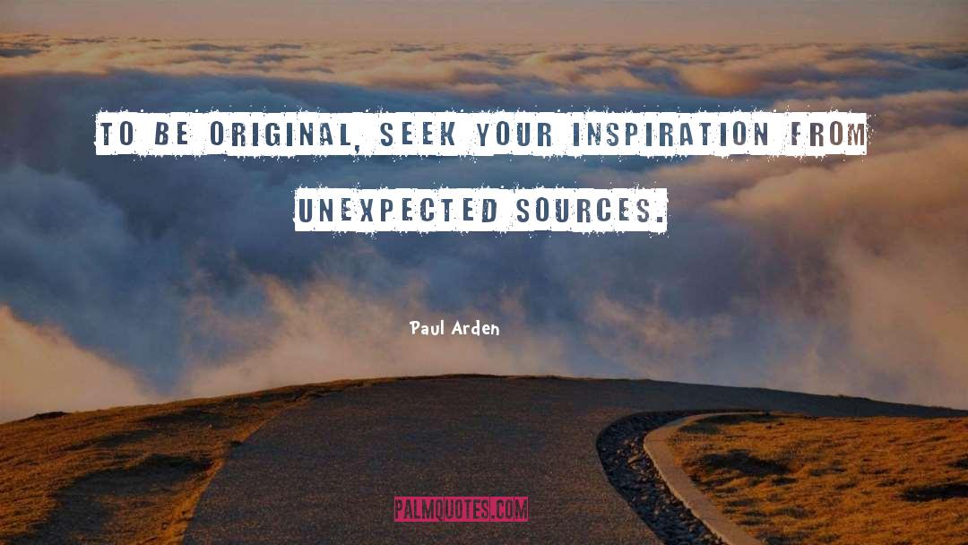 Original Inspirational quotes by Paul Arden