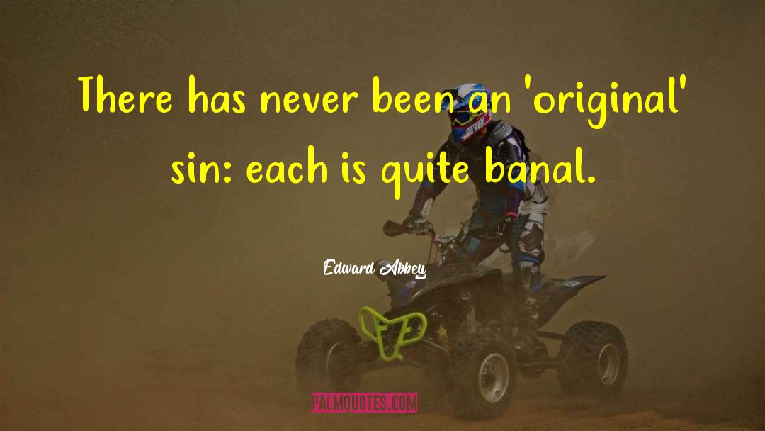 Original Sin quotes by Edward Abbey