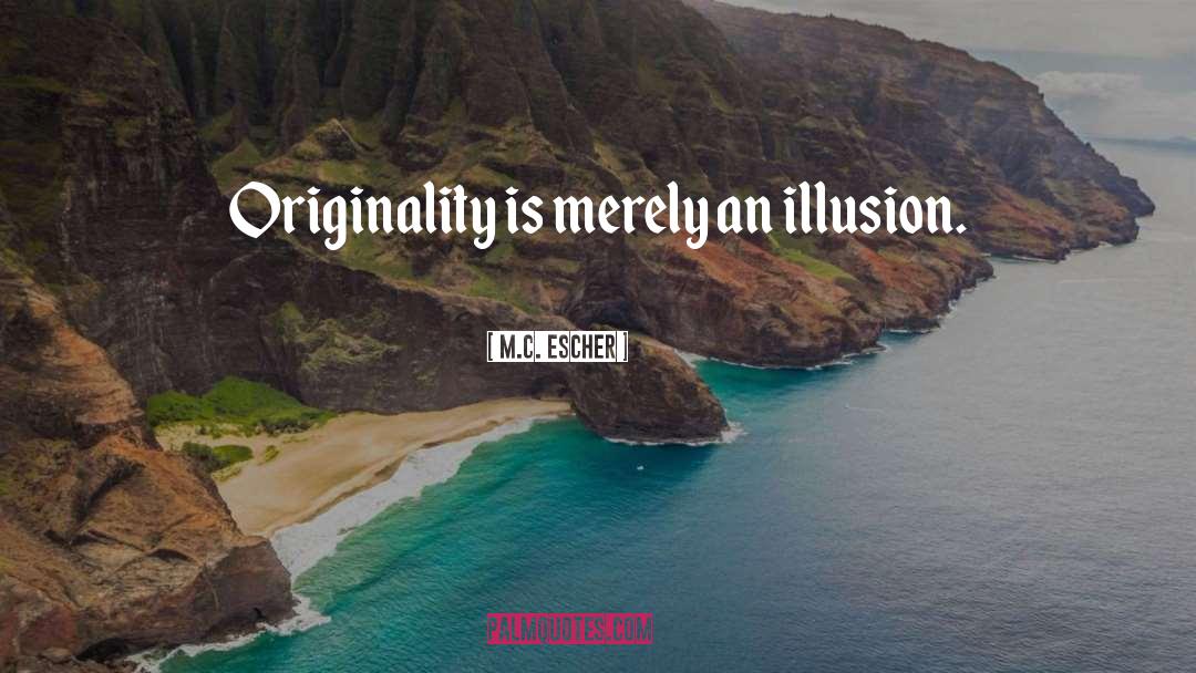 Originality quotes by M.C. Escher