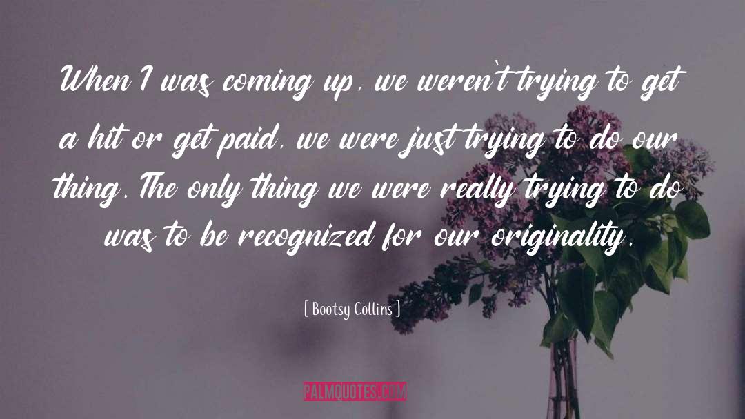 Originality quotes by Bootsy Collins