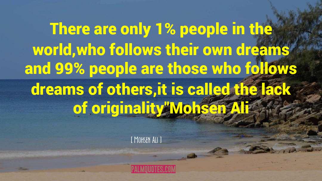 Originality quotes by Mohsen Ali