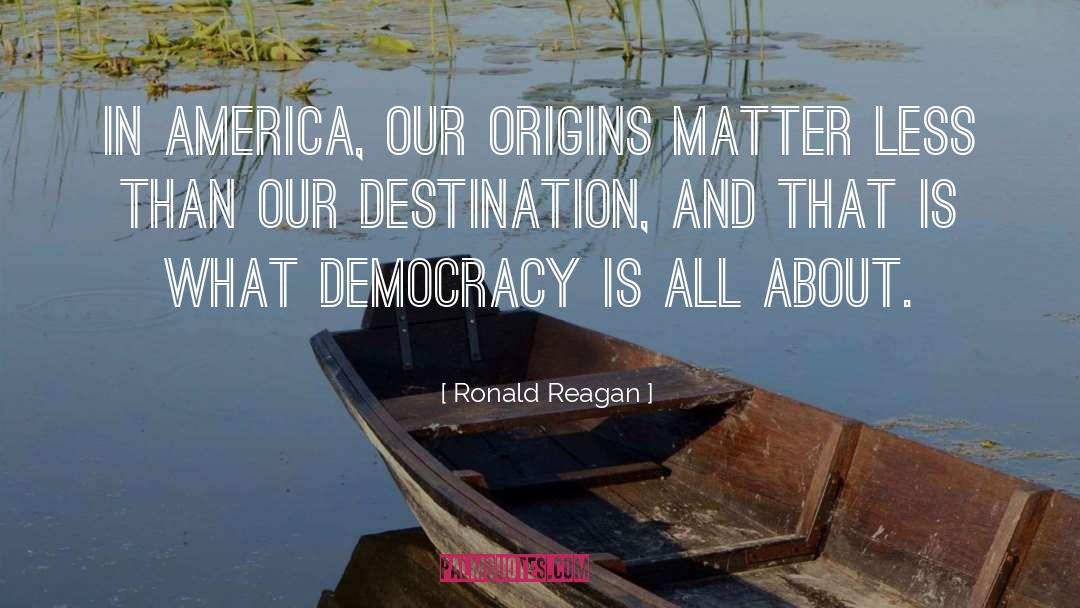 Origins quotes by Ronald Reagan