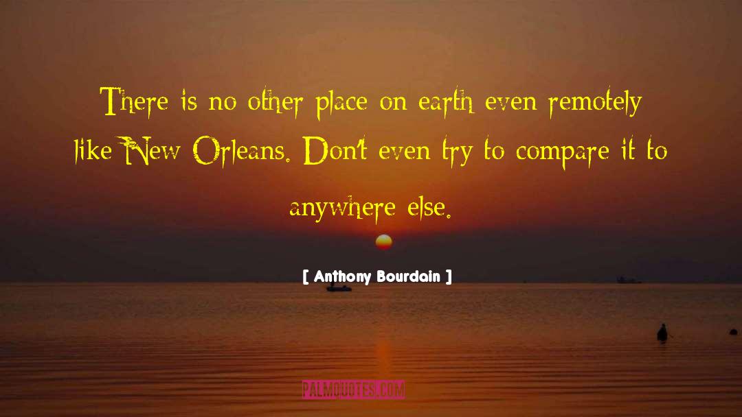 Orleans quotes by Anthony Bourdain