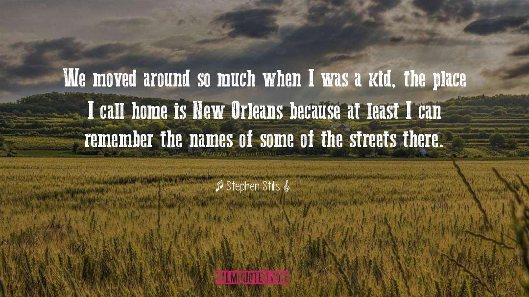 Orleans quotes by Stephen Stills