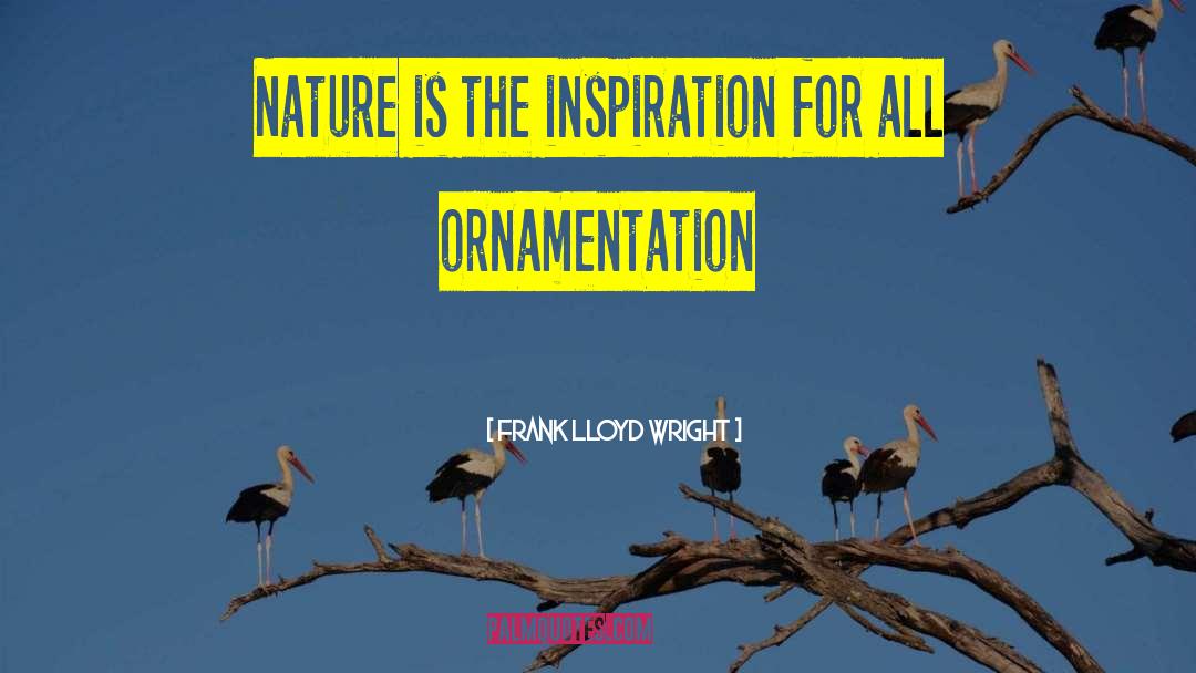 Ornamentation quotes by Frank Lloyd Wright