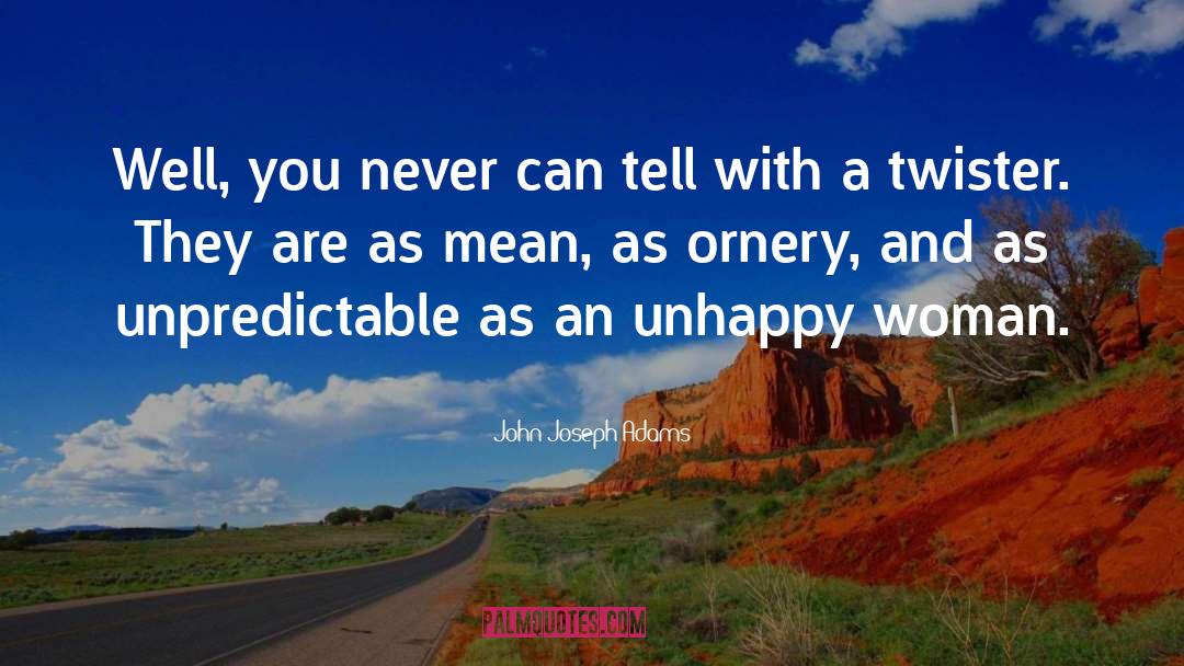 Ornery quotes by John Joseph Adams