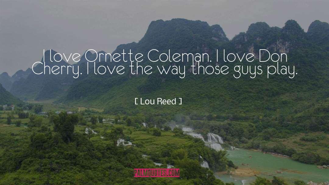 Ornette Coleman quotes by Lou Reed
