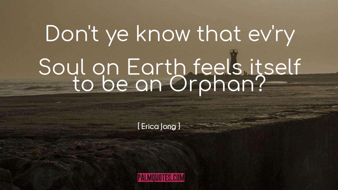Orphan quotes by Erica Jong