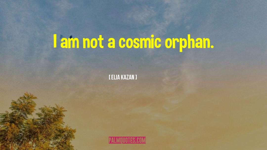 Orphan quotes by Elia Kazan