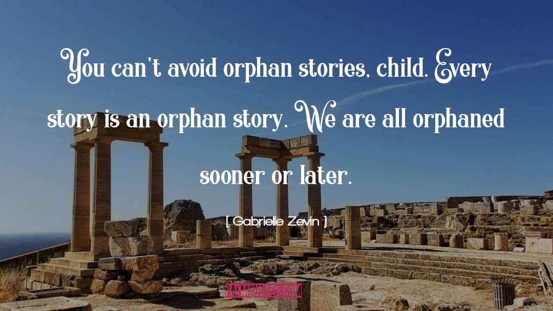 Orphan quotes by Gabrielle Zevin
