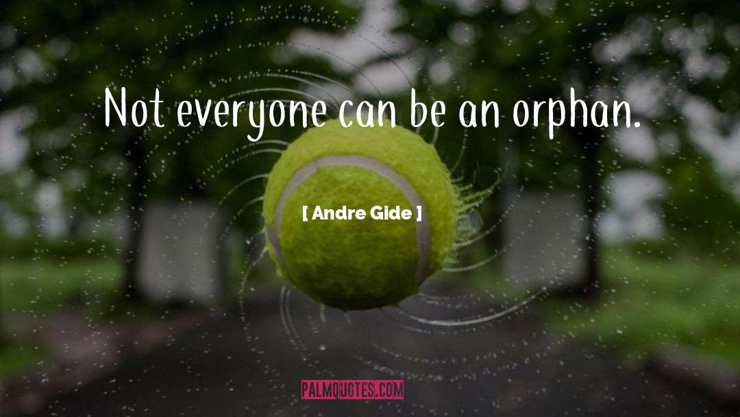 Orphan quotes by Andre Gide