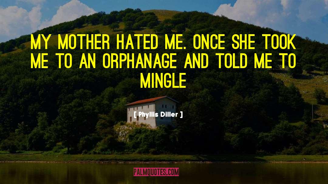 Orphanage quotes by Phyllis Diller